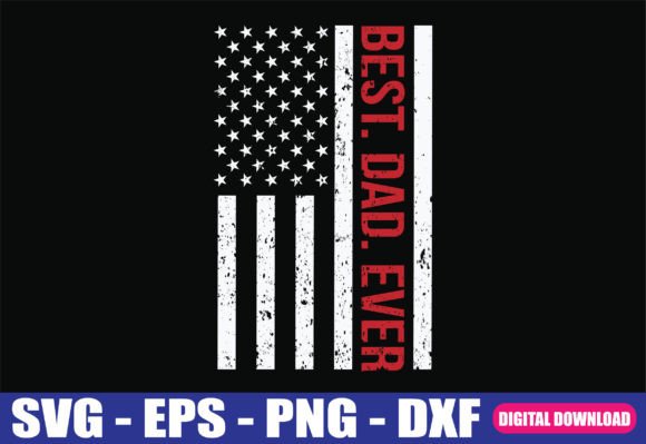 Best Dad Ever US American Flag Gift SVG: Graphics and Crafts