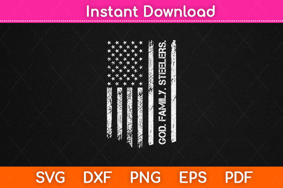 God Family Steelers Pro Us Flag Father’s Graphics and Crafts
